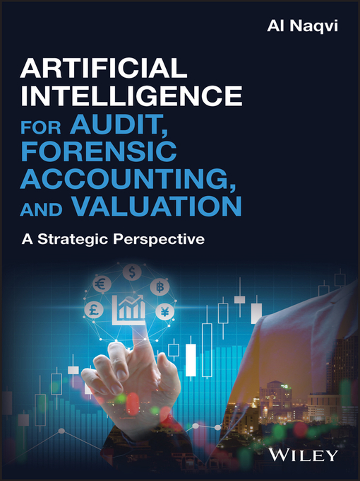 Title details for Artificial Intelligence for Audit, Forensic Accounting, and Valuation by Al Naqvi - Available